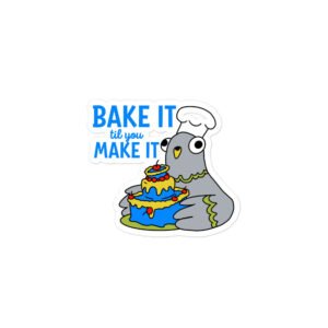 Bake It til you Make It - Garbadge - Sticker - Image 1